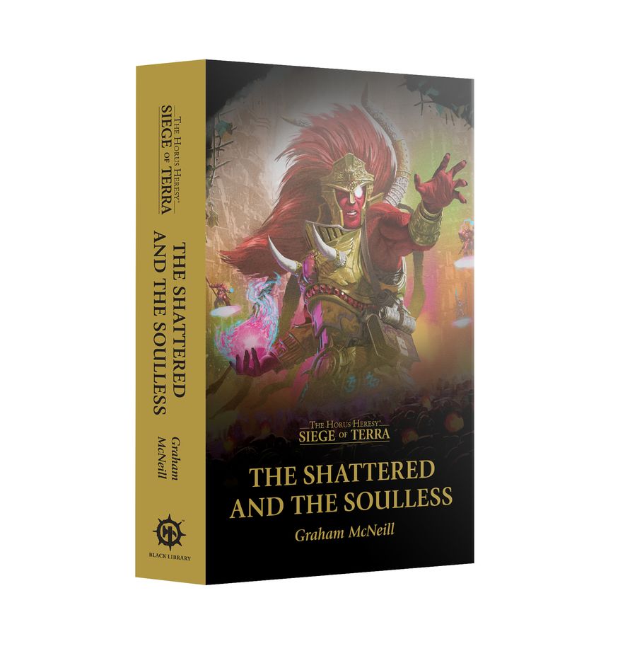 Warhammer 40k Black Library: The Shattered and the Soulless (PB)