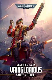Warhammer 40k Black Library: Ciaphas Cain - Vainglorious (PB)