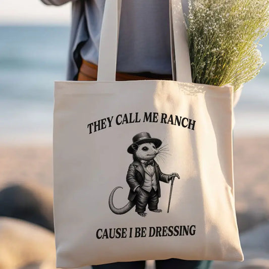 They Call Me Ranch Cause I Be Dressing - Tote Bag