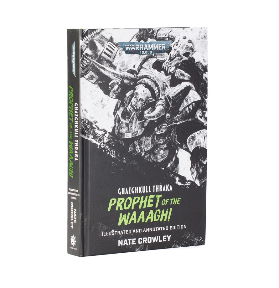 Warhammer 40k Black Library: Ghazghkull Thraka - Prophet of the WAAAGH! Illustrated and Annotated Edition (HB)